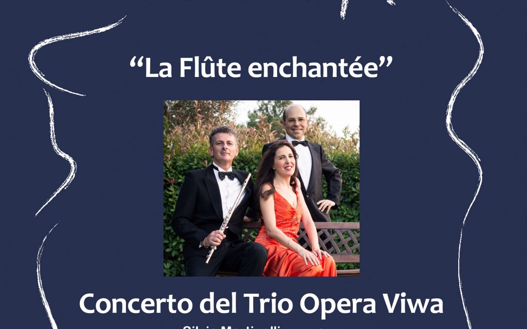 Concerto “La Flûte enchantée”. Trio Opera Viwa. Montevarchi (AR) 06/01/2018