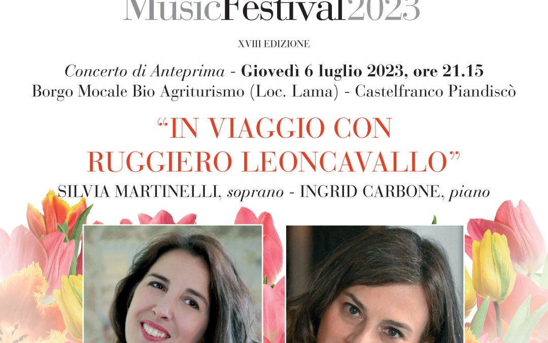 Concerto di anteprima: “In viaggio con Ruggiero Leoncavallo”. Castelfranco Piandiscò. Borgo Mocale Bio Agriturismo. 06.07.2023