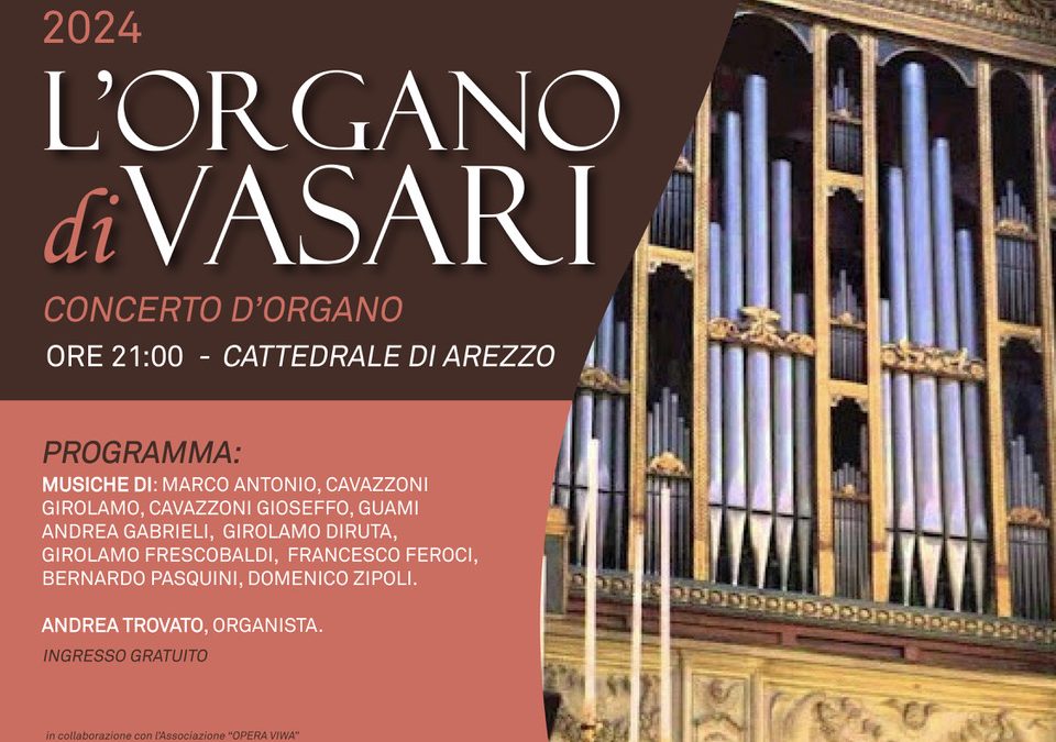 “L’Organo di Vasari” Concerto d’Organo di Andrea Trovato. Cattedrale dei SS. Pietro e Donato. 27.06.2024